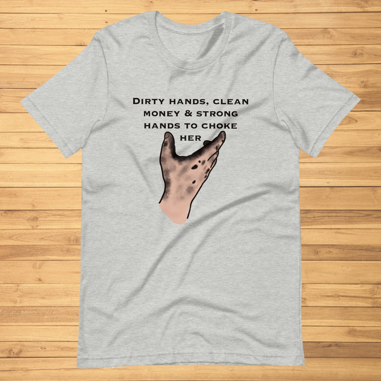 Dirty Hands, Clean Money Unisex t-shirt