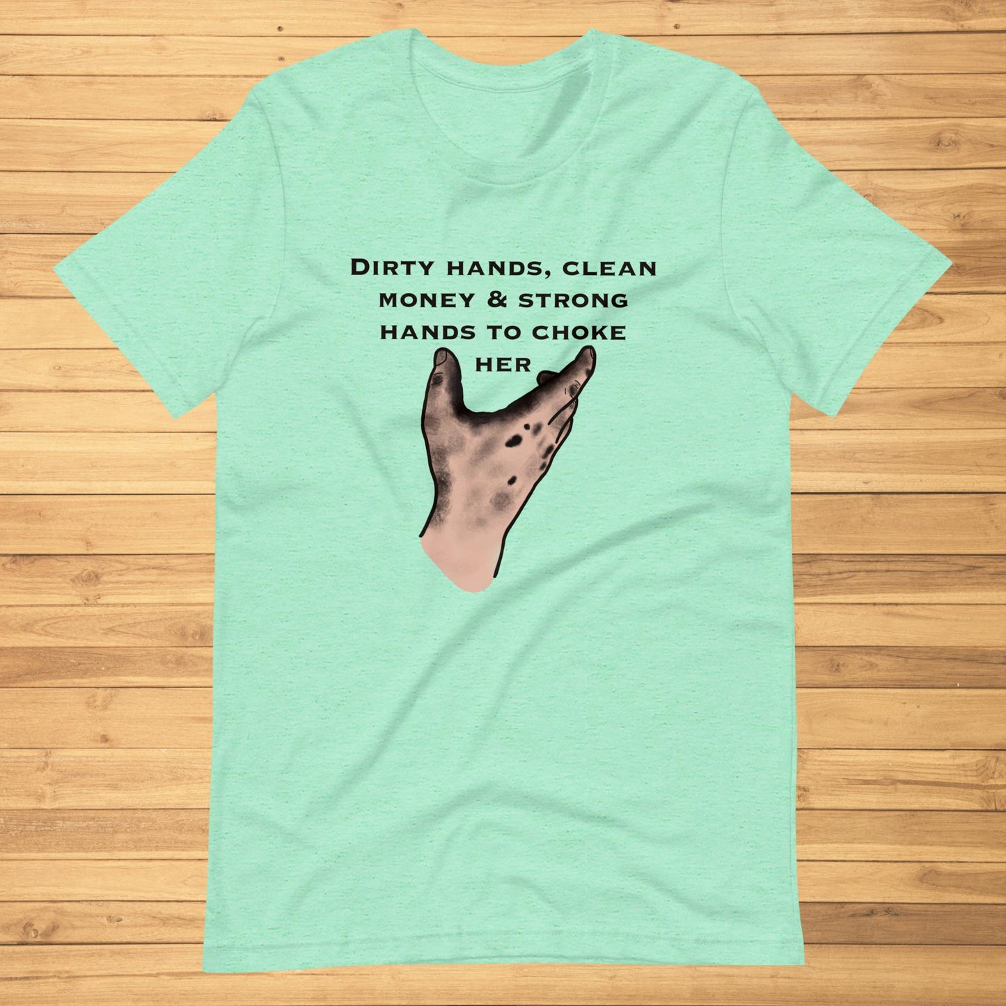 Dirty Hands, Clean Money Unisex t-shirt