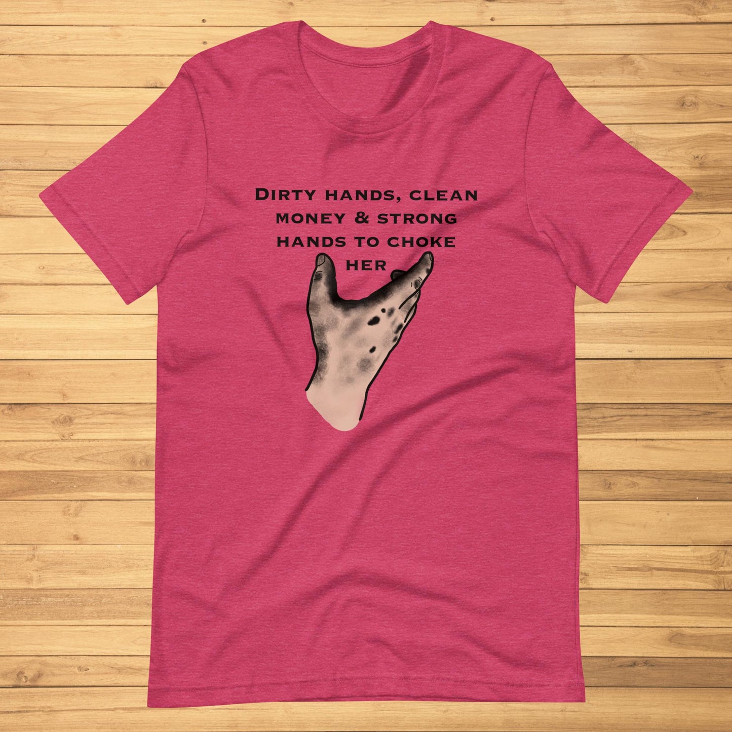 Dirty Hands, Clean Money Unisex t-shirt