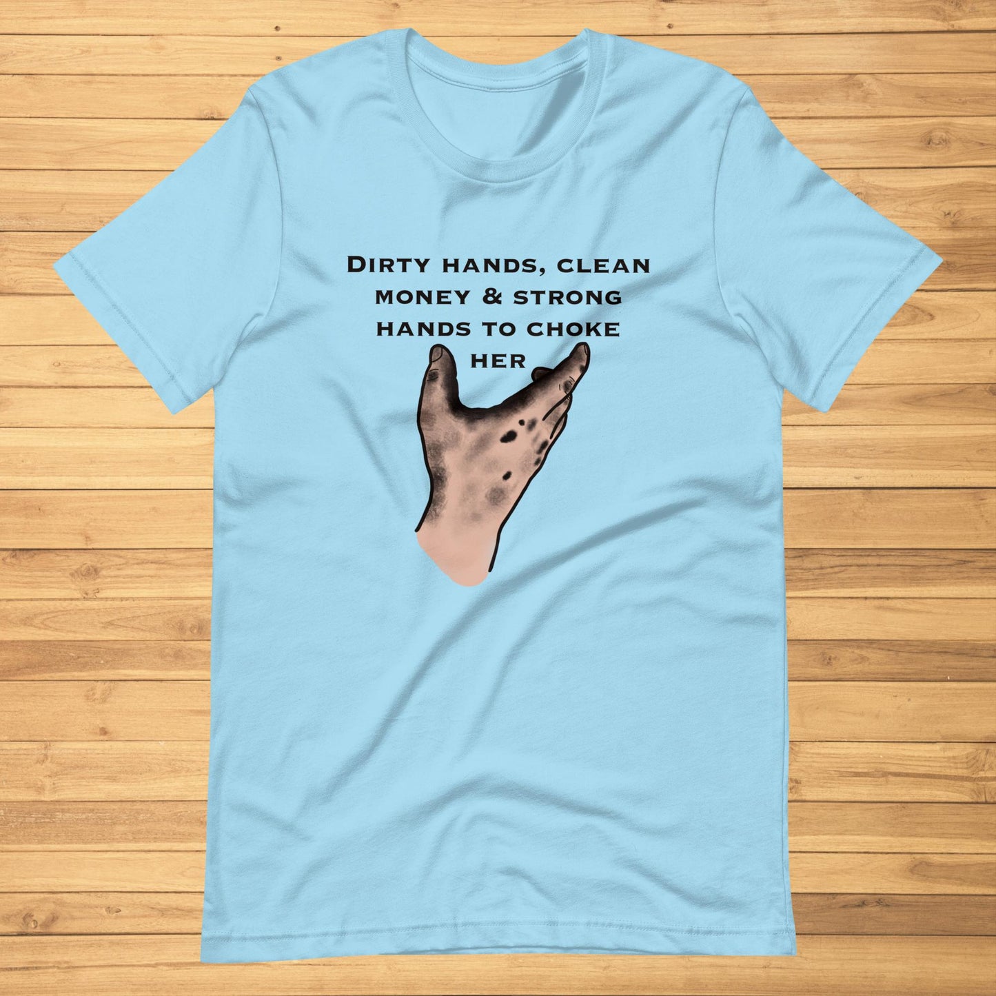 Dirty Hands, Clean Money Unisex t-shirt