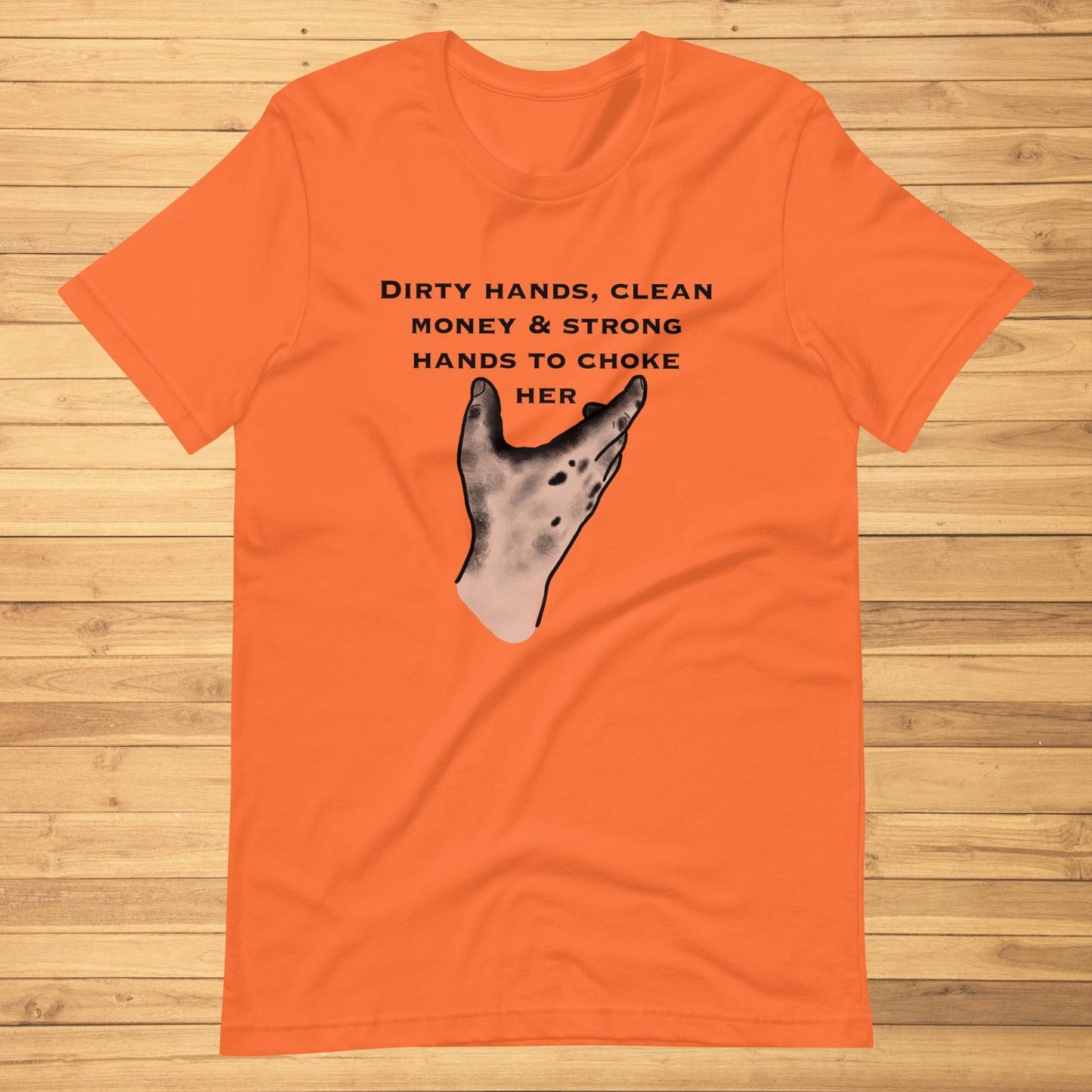 Dirty Hands, Clean Money Unisex t-shirt