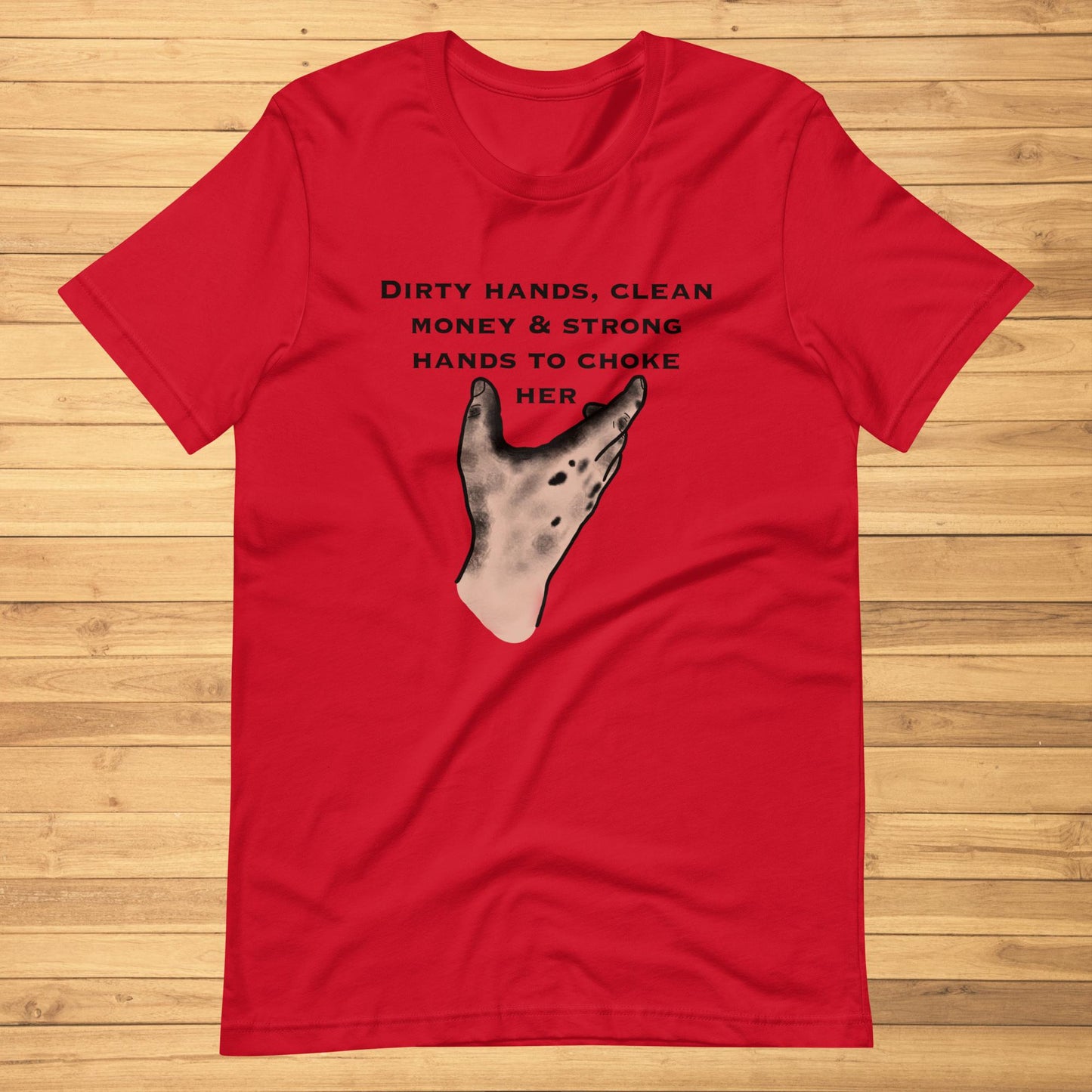 Dirty Hands, Clean Money Unisex t-shirt