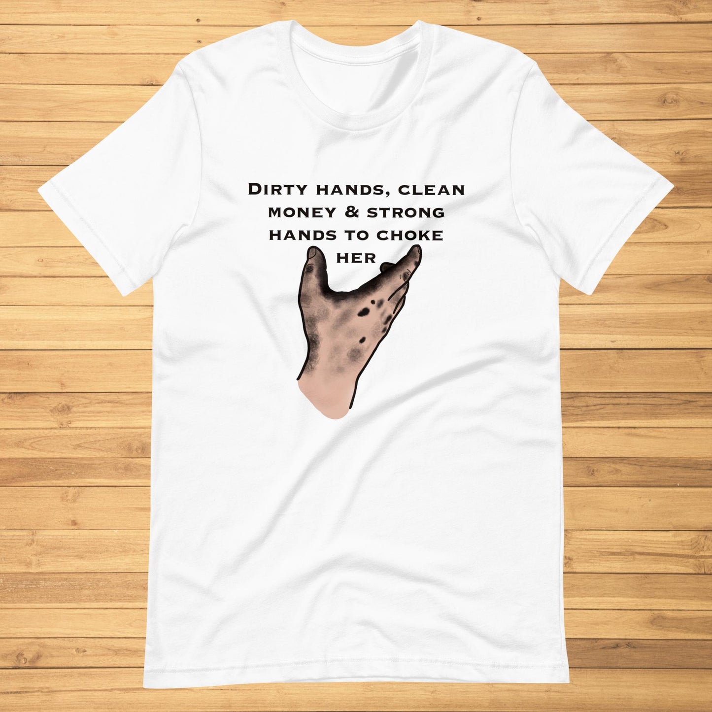 Dirty Hands, Clean Money Unisex t-shirt