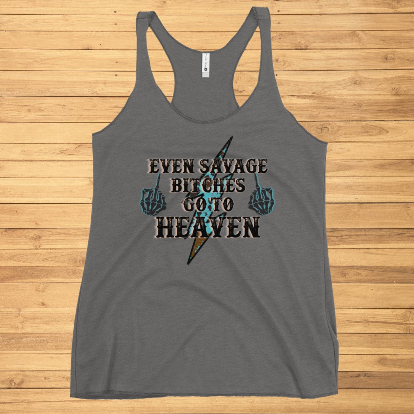 Even Savage Bitches Women's Racerback Tank