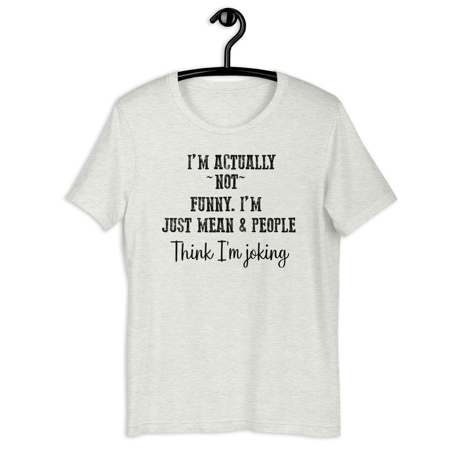 I'm Not Funny Unisex t-shirt