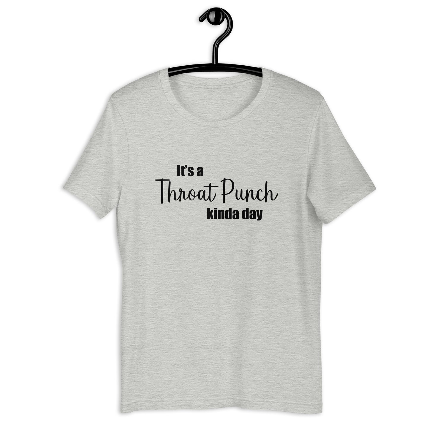 Throat Punch Kinda Day Unisex t-shirt