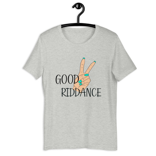 Good Riddance Unisex t-shirt