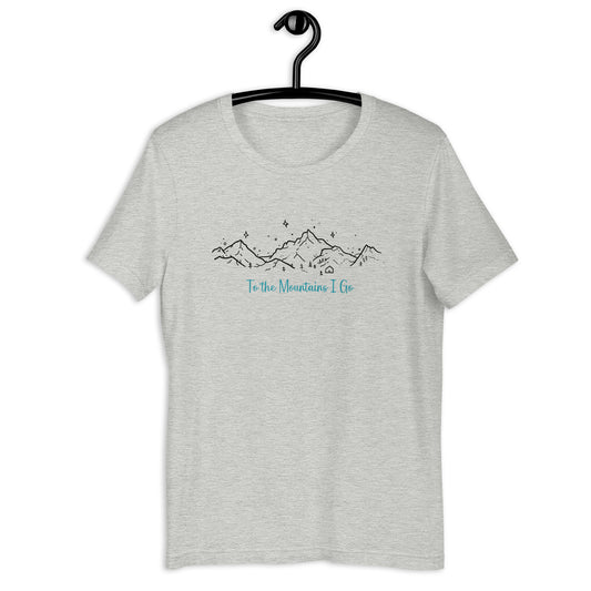 To the Mountains I Go Unisex t-shirt