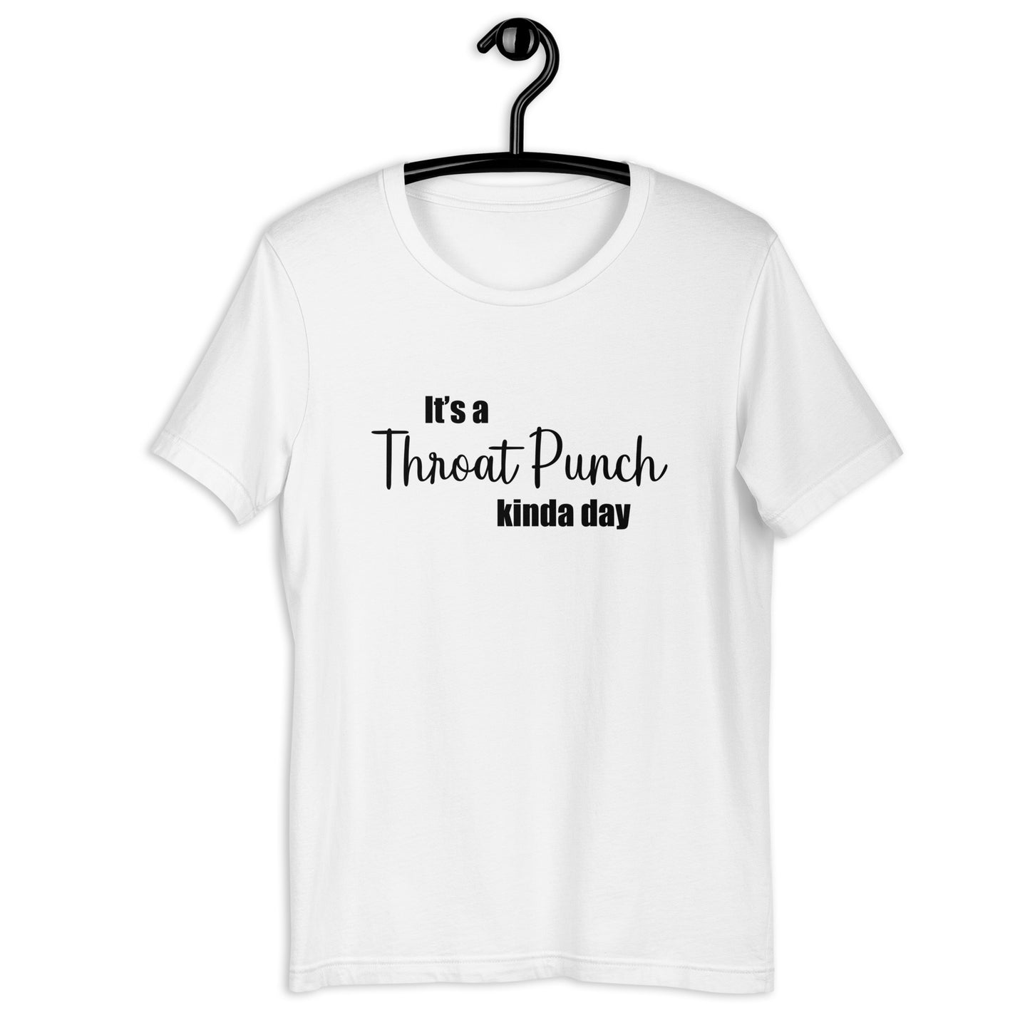 Throat Punch Kinda Day Unisex t-shirt